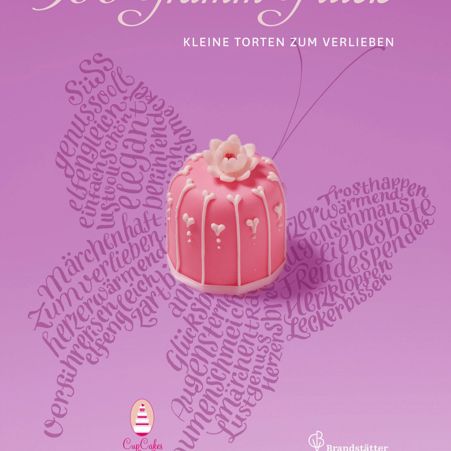 "300 Gramm Glück. Kleine Torten zum Verlieben" von Renate Gruber, Brandstätter Verlag
