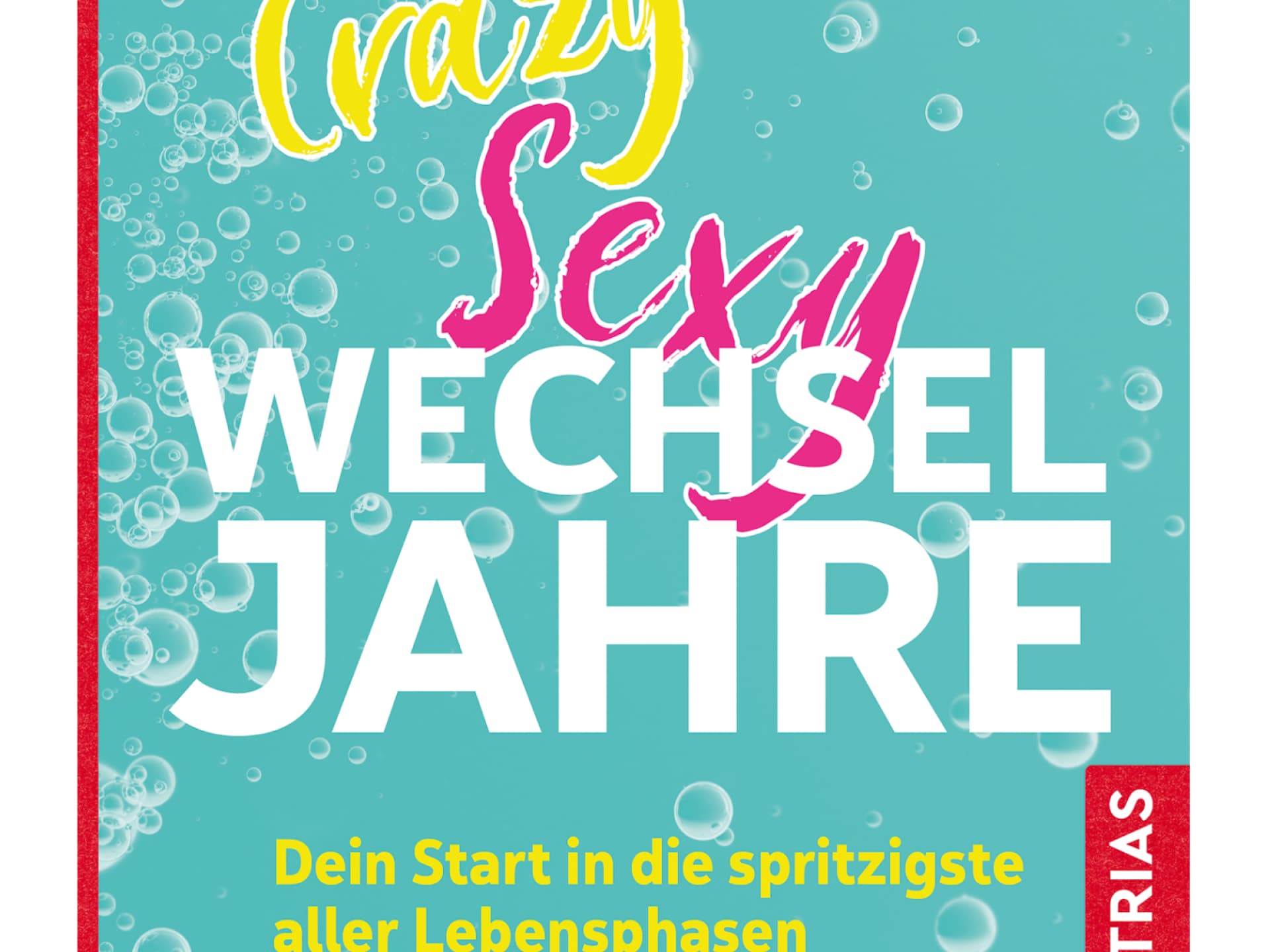 "Crazy Sexy Wechseljahre" von Angela Löhr. "Crazy Sexy Wechseljahre" von Angela Löhr.